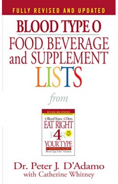 Blood Type O Food, Beverage and Supplement Lists (Eat Right 4 Your Type)